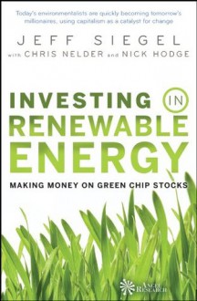 Investing in Renewable Energy: Making Money on Green Chip Stocks (Angel Series) - Chris Nelder