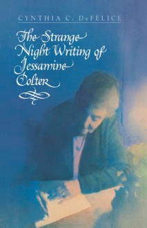 The Strange Night Writing of Jessamine Colter - Cynthia De Felice, Leah Palmer Priess