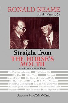 Straight from the Horse's Mouth: Ronald Neame, an Autobiography - Ronald Neame, Michael Caine