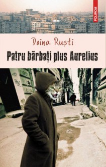 Patru barbati plus Aurelius - Doina Rusti