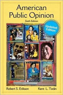 American Public Opinion: Its Origin, Contents, and Impact, Update Edition - Robert Erikson, Kent Tedin