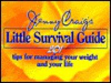 Jenny Craig's Little Survival Guide: 201 Tips for Managing Your Weight and Your Life - Jenny Craig