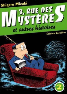 3, Rue Des Mystères et Autres Histoires, Tome 2 - Shigeru Mizuki