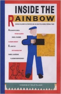 Inside the Rainbow: Russian Children's Literature 1920-1935: Beautiful Books, Terrible Times - Julian Rothenstein, Olga Budashevskaya