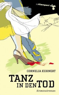 Tanz in den Tod (German Edition) - Cornelia Kuhnert, Susanne Mischke