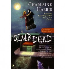 Club Dead (Sookie Stackhouse, #3) - Charlaine Harris