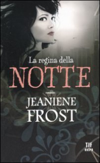 La regina della notte (Brossura) - Jeaniene Frost