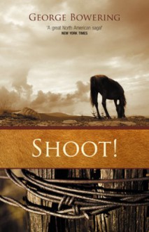 Shoot! - George Bowering