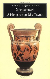 Hellenica: A History of My Times - Xenophon,Rex Warner,George Cawkwell