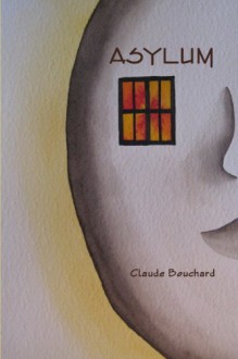 ASYLUM - Claude Bouchard