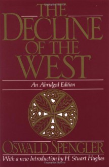 The Decline of the West (Oxford Paperbacks) - Oswald Spengler