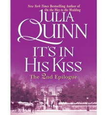 It's in His Kiss: The Epilogue II - Julia Quinn