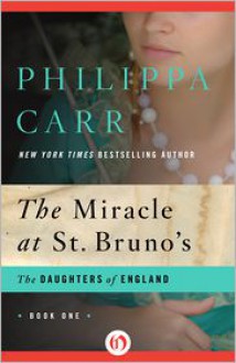 The Miracle at St. Bruno's - Philippa Carr