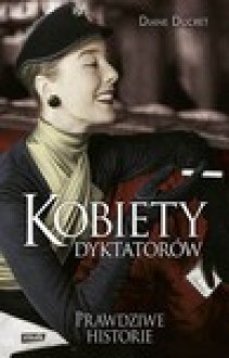 Kobiety dyktatorów - Diane Ducret