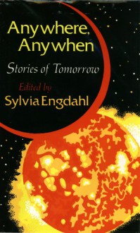 Anywhere, Anywhen: Stories of Tomorrow - Sylvia Engdahl