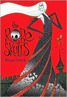 The Robe of Skulls: The First Tale from the Five Kingdoms - Vivian French, Ross Collins