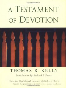 A Testament of Devotion - Thomas R. Kelly, Richard J. Foster