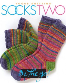 Vogue® Knitting on the Go! Socks Two - Trisha Malcolm