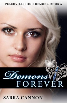 Demons Forever (Peachville High Demons, #6) - Sarra Cannon