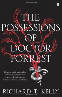 The Possessions Of Doctor Forrest - Richard T. Kelly