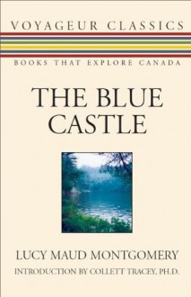 The Blue Castle - Collett Tracey, L.M. Montgomery