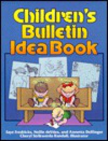 Children's Bullentin Idea Book - Faye Fredericks, Annetta Dellinger, Faye Fredericks