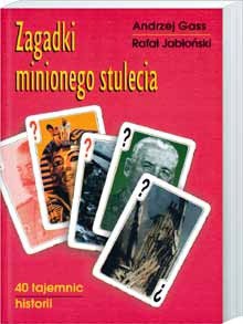 Zagadki minionego stulecia: 40 tajemnic historii - Andrzej Gass, Rafał Jabłoński