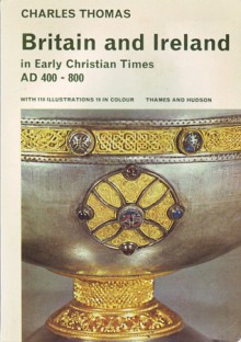 Britain And Ireland In Early Christian Times, A. D. 400 800 - Charles Thomas