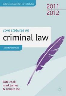 Core Statutes on Criminal Law. Kate Cook, Mark James and Richard Lee - Kate Cook