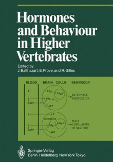 Hormones and Behaviour in Higher Vertebrates (Proceedings in Life Sciences) - J. Balthazart, E. Prxf6ve, R. Gilles