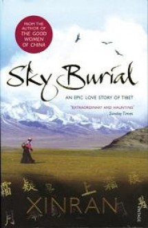 Sky Burial: An Epic Love Story of Tibet - Xinran