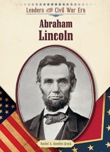 Abraham Lincoln - Rachel A. Koestler-Grack