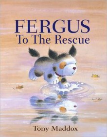 Fergus to the Rescue - Tony Maddox