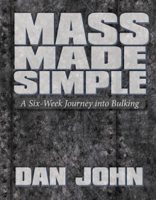 Mass Made Simple: A Six Week Journey Into Bulking - Dan John