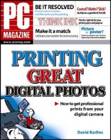 PC Magazine Printing Great Digital Photos - David Karlins