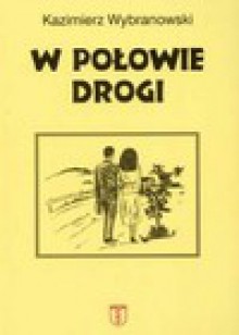 W połowie drogi : (powieść) - Roman Dmowski