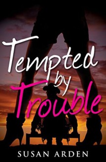 Tempted by Trouble - Susan Arden