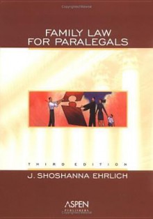 Family Law for Paralegals 3e - J. Shoshanna Ehrlich