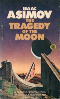 The Tragedy of the Moon - Isaac Asimov