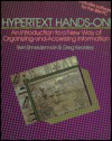 Hypertext Hands-On!: An Introduction to a New Way of Organizing and Accessing Information - Ben Shneiderman, Greg Kearsley