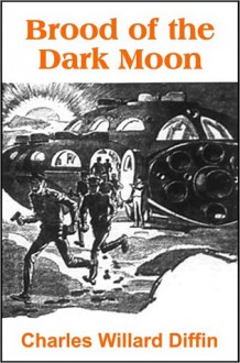 Brood of the Dark Moon - Charles W. Diffin