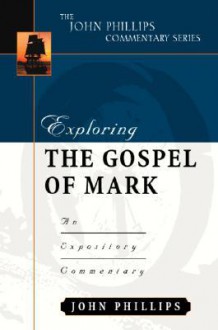 Exploring the Gospel of Mark - John Phillips