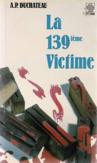 La 139ème victime - André-Paul Duchâteau