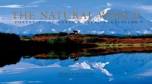 The Natural World: Portraits of Earth's Great Ecosystems - Thomas D. Mangelsen, Jane Goodall, Thomas D. Mangelson