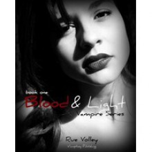 Blood and Light (The Blood and Light Vampire Series, #1) - Rue Volley