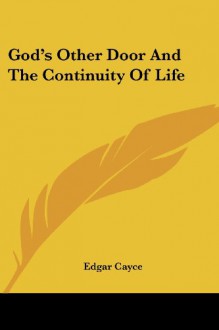 God's Other Door and the Continuity of Life - Edgar Cayce