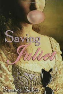 Saving Juliet - Suzanne Selfors