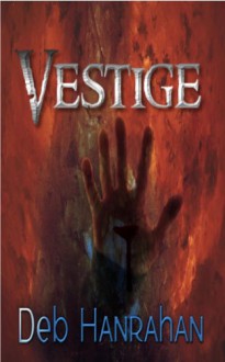 Vestige (Vestige, #1) - Deb Hanrahan