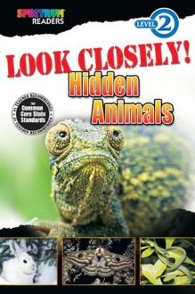 Look Closely! Hidden Animals (Spectrum® Readers) - Katharine Kenah