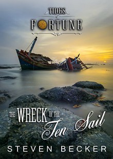 The Wreck of the Ten Sail (Tides Of Fortune Book 2) - Steven Becker